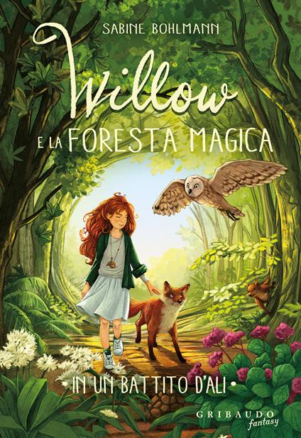 In un battito d'ali. Willow e la foresta magica - Sabine Bohlmann - copertina