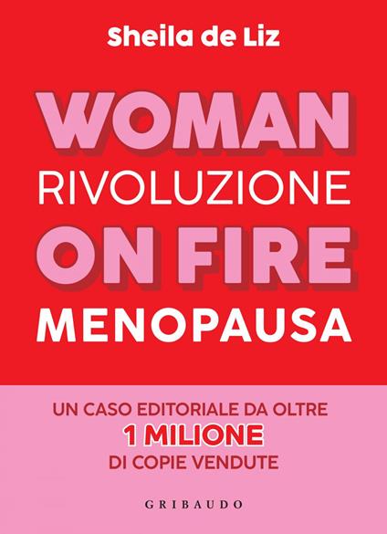 Woman on fire. Rivoluzione menopausa - Sheila De Liz - ebook