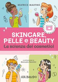 Skincare, pelle e beauty. La scienza dei cosmetici