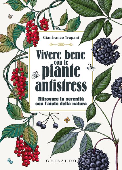 Vivere bene con le piante antistress. Ritrovare la serenità con l'aiuto della natura - Gianfranco Trapani - copertina