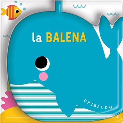 La balena. Un libro bagno con spruzzino. Ediz. a colori - copertina