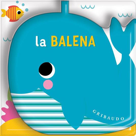 La balena. Un libro bagno con spruzzino. Ediz. a colori - copertina