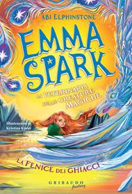 La fenice dei ghiacci. Emma Spark. La veterinaria delle creature magiche
