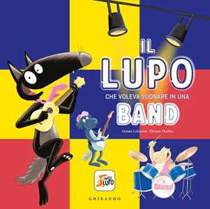 Libro Il lupo che voleva suonare in una band. Ediz. a colori Orianne Lallemand