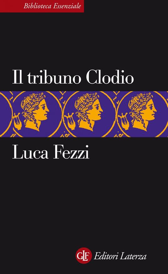 Il tribuno Clodio - Luca Fezzi - ebook
