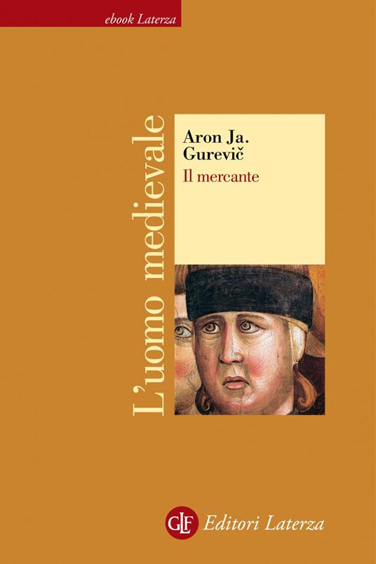 Il mercante. L'uomo medievale - Aron Jakovlevic Gurevic,Clara Castelli - ebook