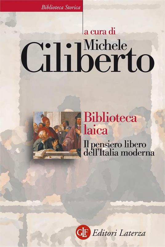 Biblioteca laica. Il pensiero libero dell'Italia moderna - Michele Ciliberto - ebook
