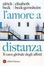 L' amore a distanza. Il caos globale degli affetti