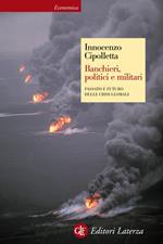 Banchieri, politici e militari. Passato e futuro delle crisi Globali