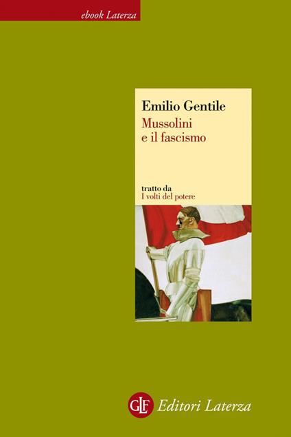 Mussolini e il fascismo. I volti del potere - Emilio Gentile - ebook