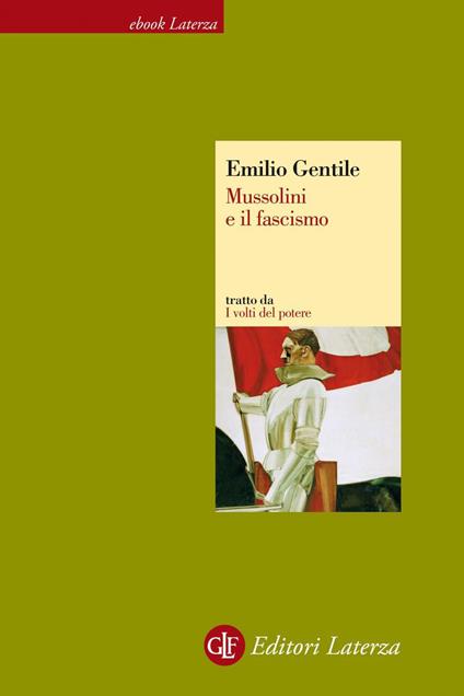 Mussolini e il fascismo. I volti del potere - Emilio Gentile - ebook