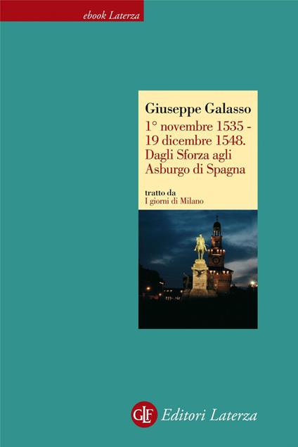 1° novembre 1535-19 dicembre 1548. Dagli Sforza agli Asburgo di Spagna - Giuseppe Galasso - ebook