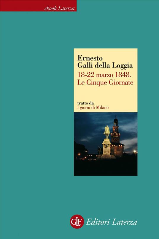 18-22 marzo 1848. Le Cinque Giornate. I giorni di Milano - Ernesto Galli Della Loggia - ebook