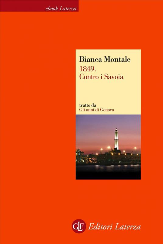 1849. Contro i Savoia. Gli anni di Genova - Bianca Montale - ebook