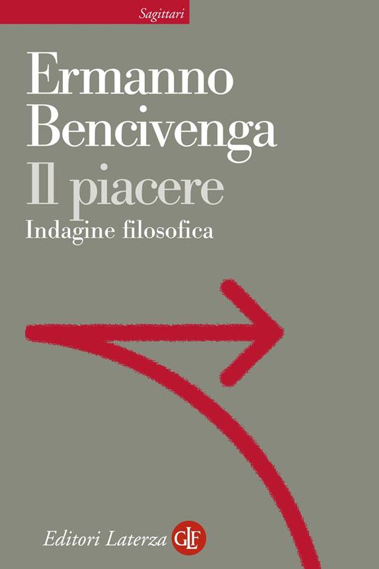 Il piacere. Indagine filosofica - Ermanno Bencivenga - ebook