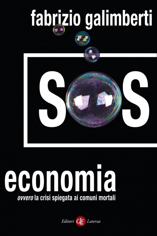 SOS economia. Ovvero la crisi spiegata ai comuni mortali - Fabrizio Galimberti - ebook