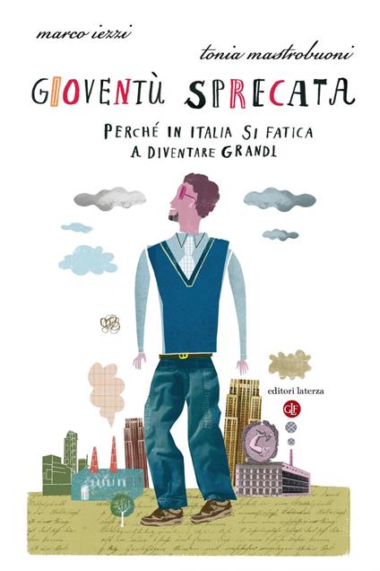 Gioventù sprecata. Perché in Italia si fatica a diventare grandi - Marco Iezzi,Tonia Mastrobuoni - ebook