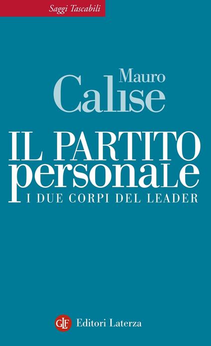 Il partito personale. I due corpi del leader - Mauro Calise - ebook