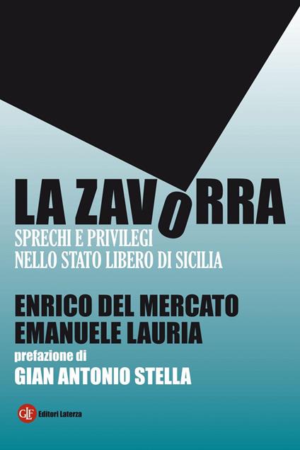 La zavorra. Sprechi e privilegi nello Stato libero di Sicilia - Enrico Del Mercato,Emanuele Lauria - ebook