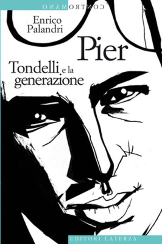 Pier. Tondelli e la generazione - Enrico Palandri - ebook