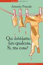 Qui dobbiamo fare qualcosa. Sì, ma cosa?