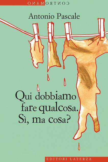 Qui dobbiamo fare qualcosa. Sì, ma cosa? - Antonio Pascale - ebook