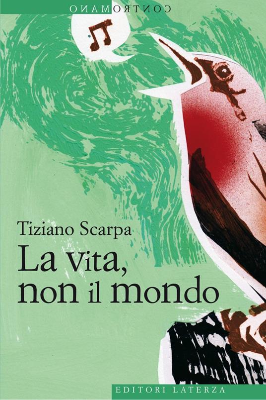 La vita, non il mondo - Tiziano Scarpa - ebook