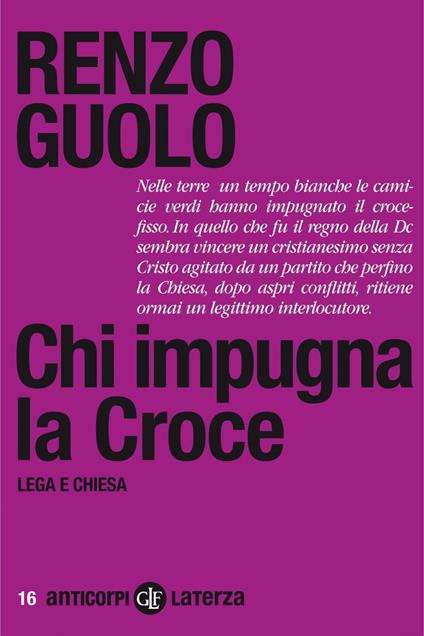 Chi impugna la croce. Lega e Chiesa - Renzo Guolo - ebook