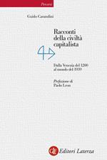 Racconti della civiltà capitalista. Dalla Venezia del 1200 al mondo del 1939