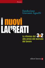 I nuovi laureati. La riforma del 3+2 alla prova del mercato del lavoro