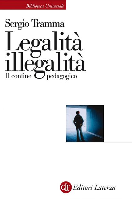 Legalità, illegalità. Il confine pedagogico - Sergio Tramma - ebook