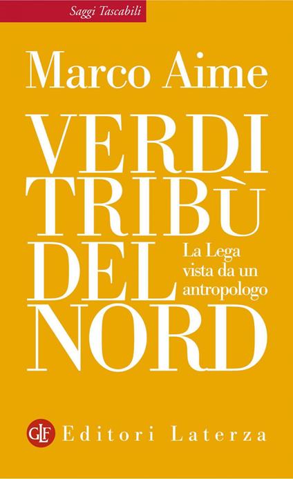 Verdi tribù del Nord. La Lega vista da un antropologo - Marco Aime - ebook