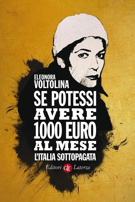 Se potessi avere 1000 euro al mese. L'Italia sottopagata - Eleonora Voltolina - ebook