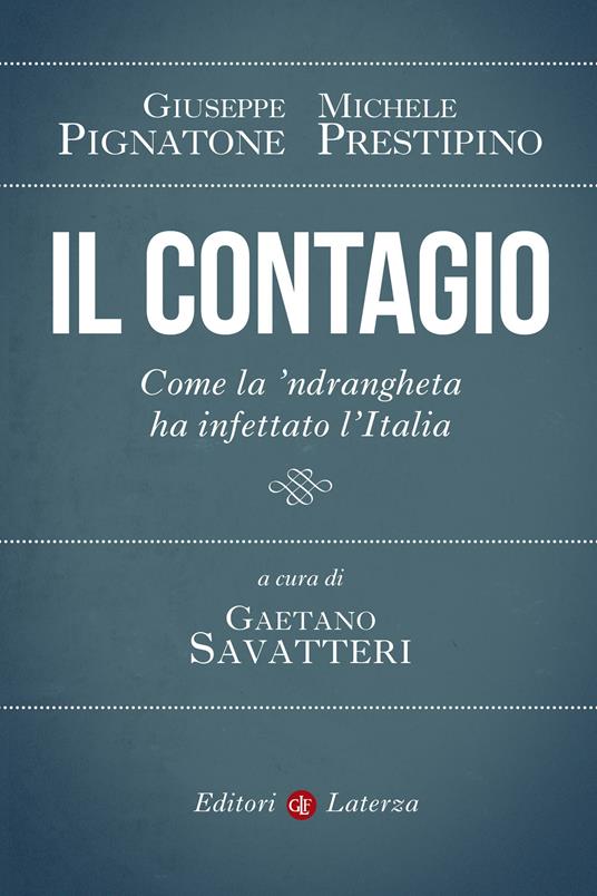 Il contagio. Come la 'ndrangheta ha infettato l'Italia - Giuseppe Pignatone,Michele Prestipino,Gaetano Savatteri - ebook