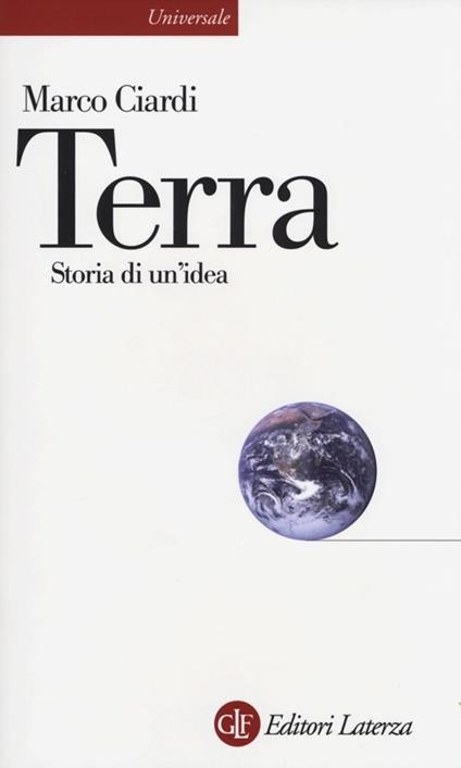 Terra. Storia di un'idea - Marco Ciardi - copertina