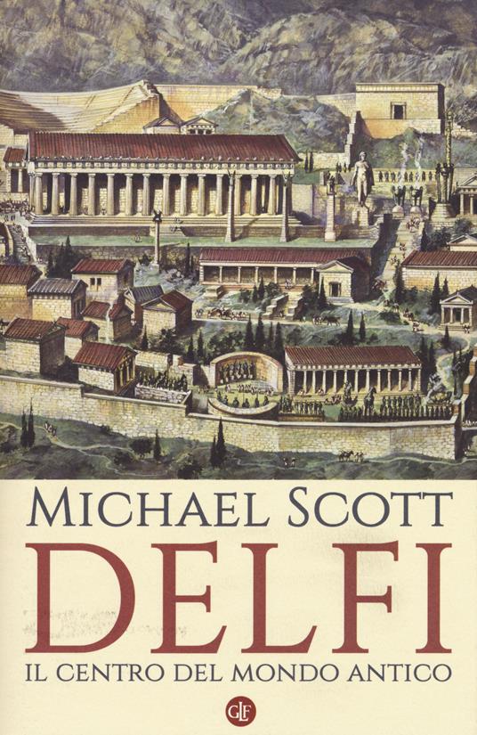 Delfi. Il centro del mondo antico - Michael Scott - copertina