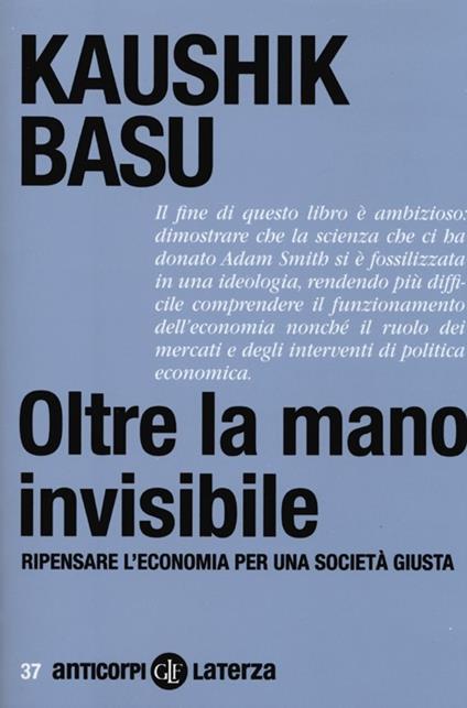 Oltre la mano invisibile. Ripensare l'economia per una società giusta - Kaushik Basu - copertina