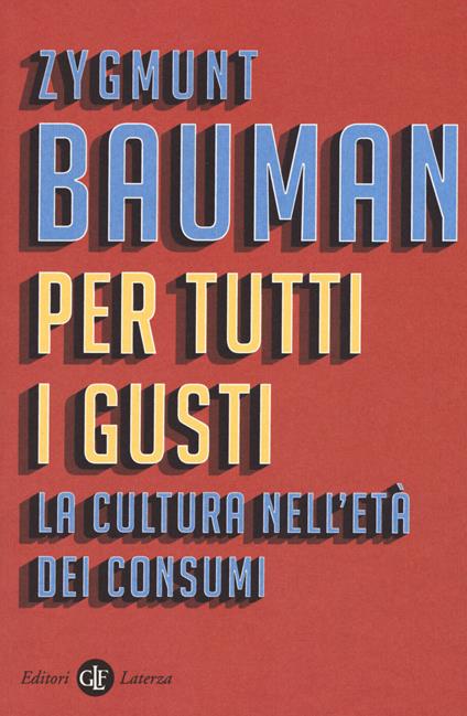 Per tutti i gusti. La cultura nell'età dei consumi - Zygmunt Bauman - copertina