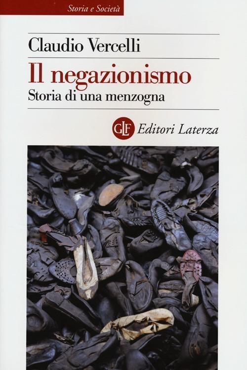 Il negazionismo. Storia di una menzogna - Claudio Vercelli - copertina