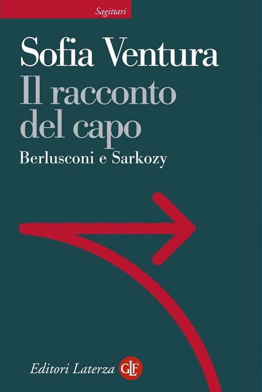 Il racconto del capo. Berlusconi e Sarkozy - Sofia Ventura - ebook