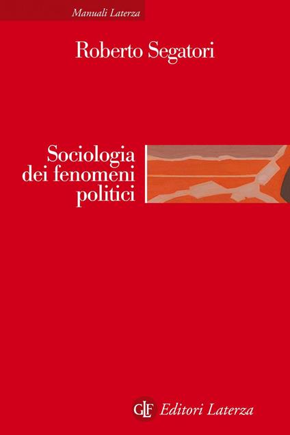 Sociologia dei fenomeni politici - Roberto Segatori - ebook