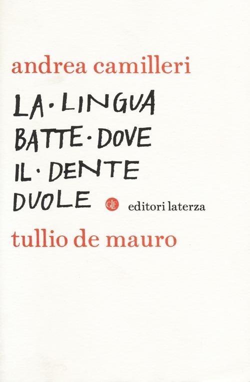La lingua batte dove il dente duole - Andrea Camilleri,Tullio De Mauro - copertina