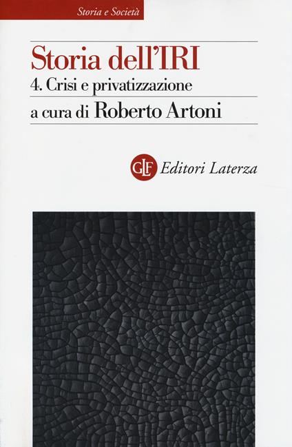 Storia dell'IRI. Vol. 4: Crisi e privatizzazione. - copertina