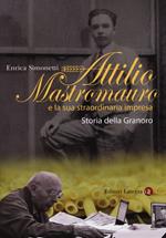 Attilio Mastromauro e la sua straordinaria impresa. Storia della Granoro