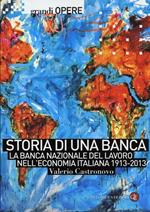 Storia di una banca. La Banca Nazionale del Lavoro nell'economia italiana 1913-2013