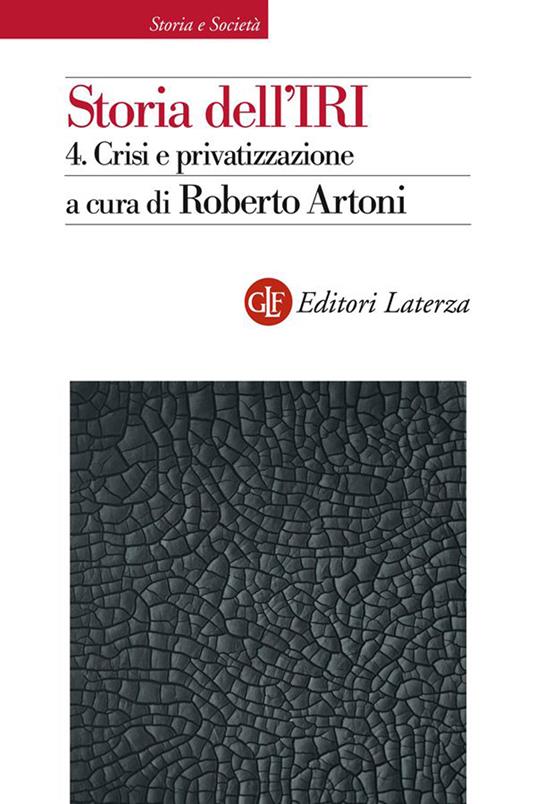 Storia dell'IRI. Vol. 4 - Roberto Artoni - ebook
