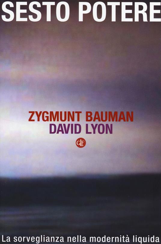 Sesto potere. La sorveglianza nella modernità liquida - Zygmunt Bauman,David Lyon - copertina