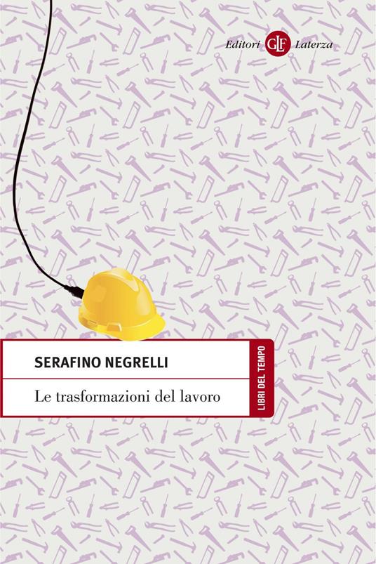 Le trasformazioni del lavoro - Serafino Negrelli - ebook