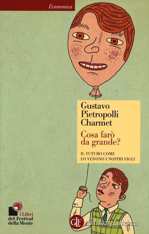 Cosa farò da grande? Il futuro come lo vedono i nostri figli - Gustavo Pietropolli Charmet - copertina