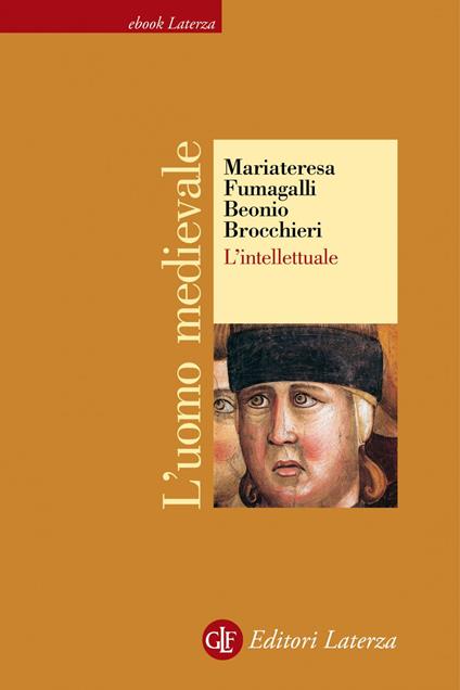 L' intellettuale. L'uomo medievale - Mariateresa Fumagalli Beonio Brocchieri - ebook